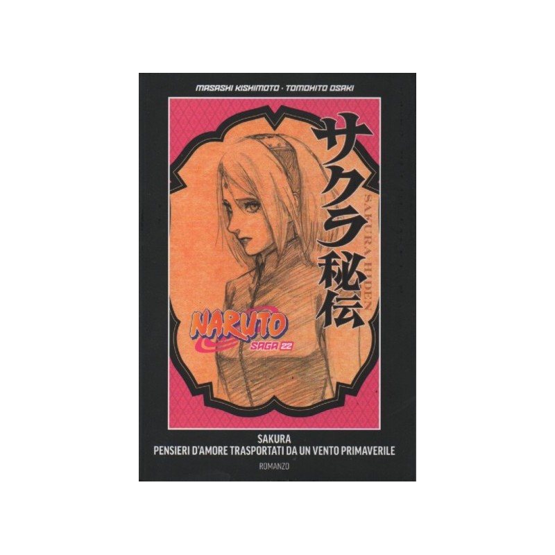 Naruto saga Vol. 22 - Naruto romanzo - Sakura: pensieri d'amore trasportati da un vento primaverile (guida ufficiale al manga) (