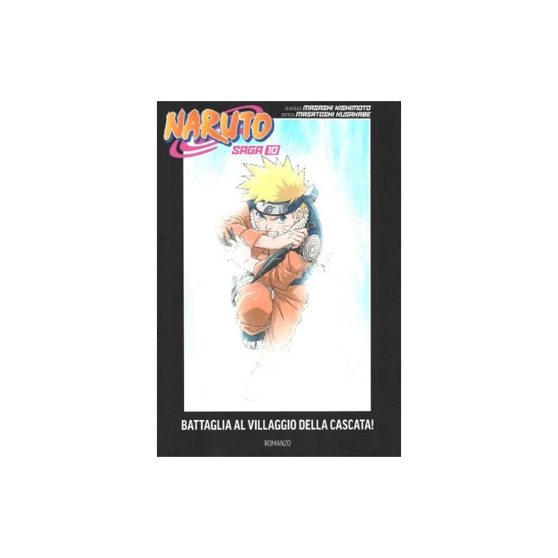 Naruto saga Vol. 10 - Naruto romanzo - Naruto : battaglia al villaggio della cascata (ITA)