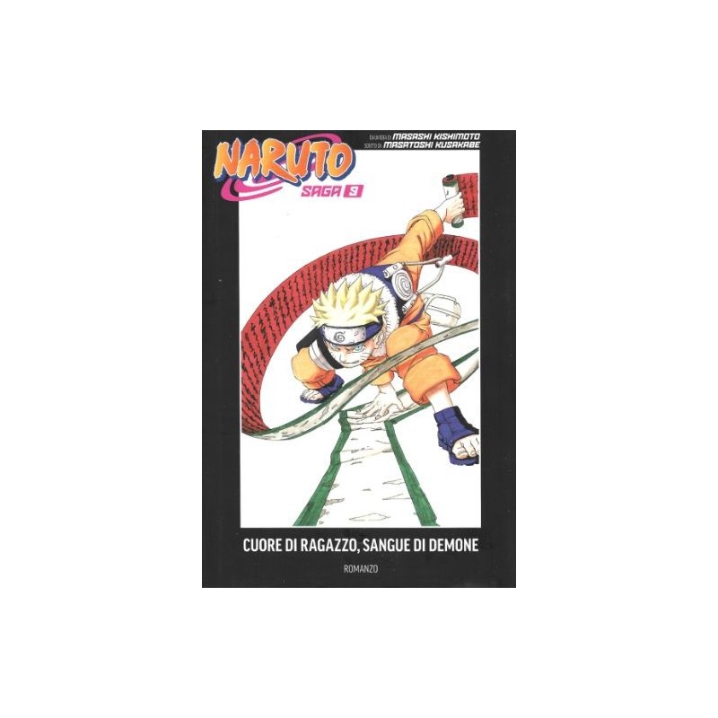 Naruto saga Vol. 9 - Naruto romanzo - Naruto : cuore di ragazzo, sangue di demone (ITA)